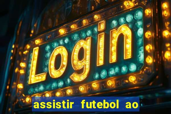 assistir futebol ao vivo multimarcas